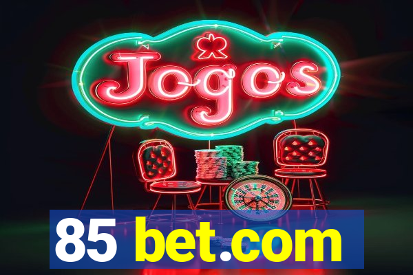 85 bet.com